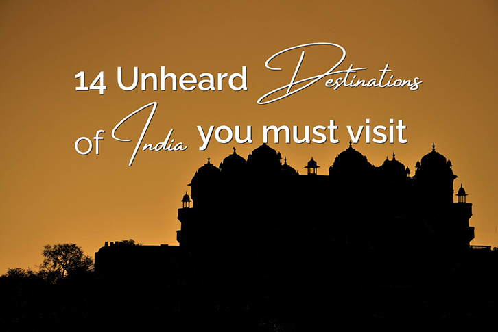 14 Unheard Destinations of India You Must Visit