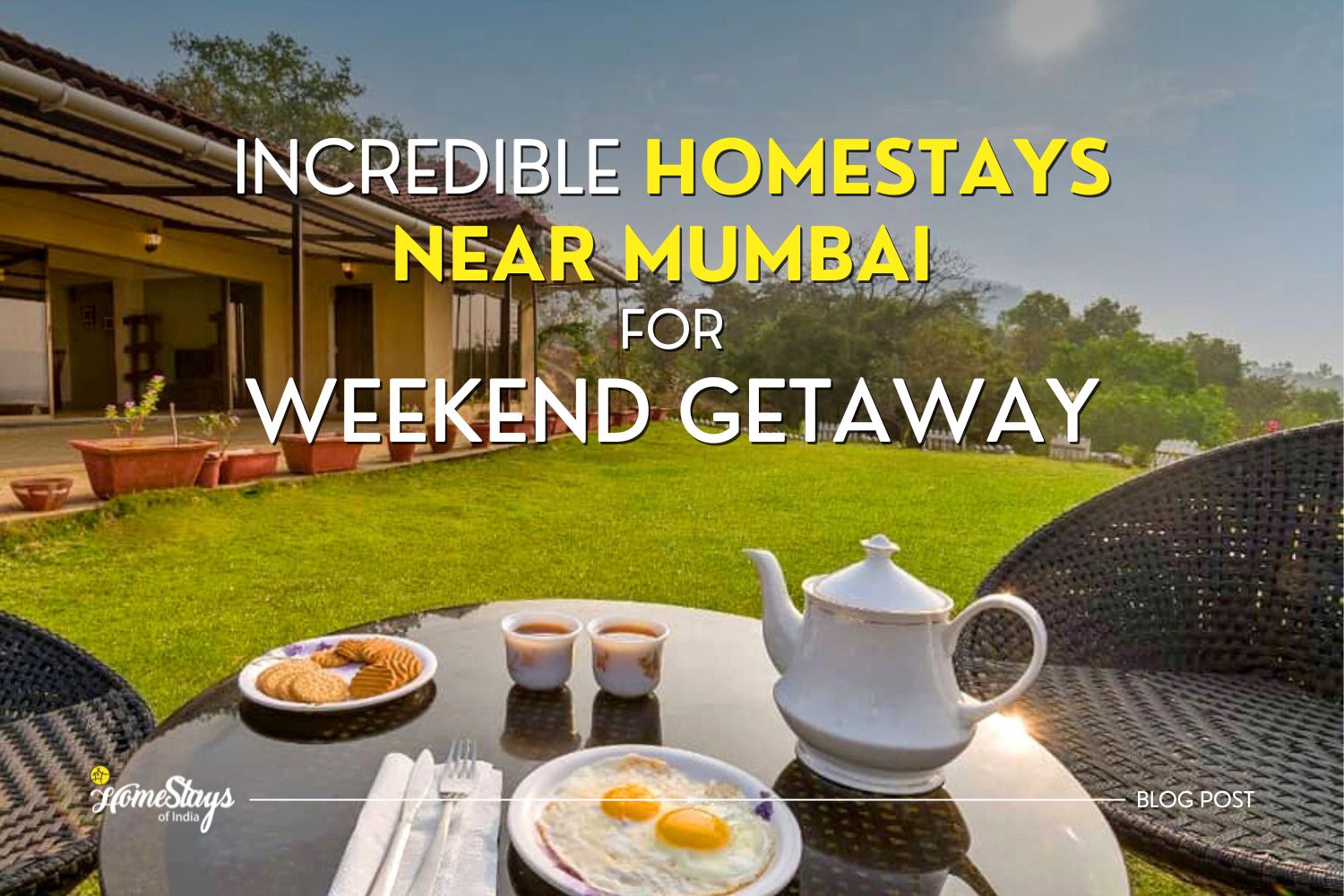 Incredible Homestays Near Mumbai for Weekend Getaway